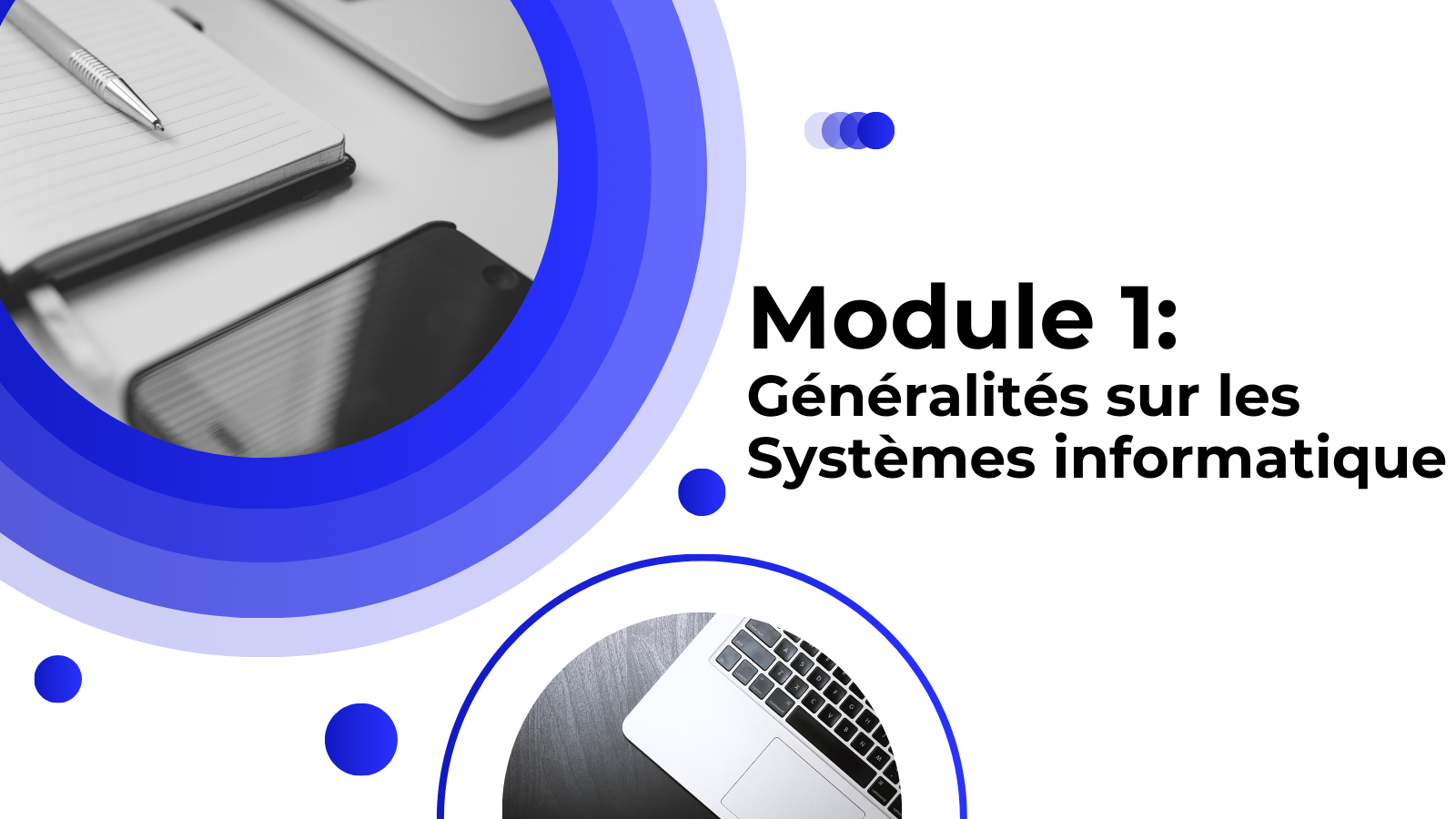 Module 1: Généralités sur les systèmes informatique